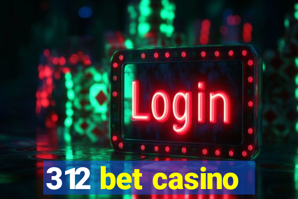 312 bet casino